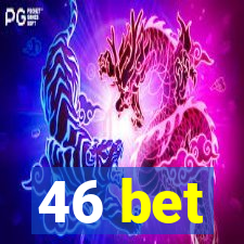 46 bet